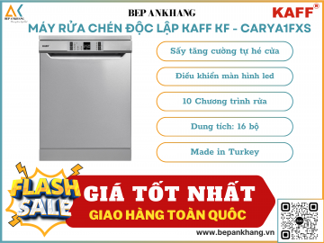 Máy rửa chén độc lập KAFF  KF - CARYA1FXS - Made in Turkey